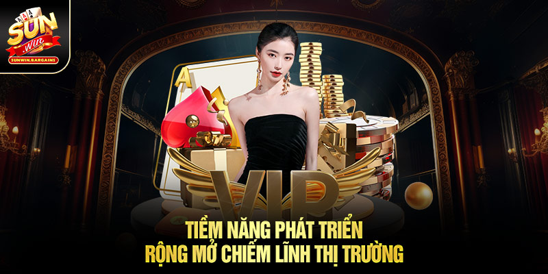 Tiềm năng phát triển rộng mở chiếm lĩnh thị trường